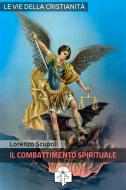 Ebook Il Combattimento Spirituale di Lorenzo Scupoli edito da Le Vie della Cristianità