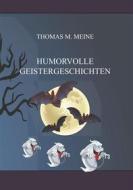 Ebook Humorvolle Geistergeschichten di Thomas M. Meine edito da Books on Demand