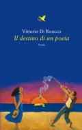 Ebook Il destino di un poeta di Vittorio Di Ruocco edito da Giovane Holden Edizioni