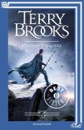 Ebook Le leggende di Shannara - 1. L'ultimo cavaliere di Brooks Terry edito da Mondadori