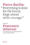 Ebook Pietro Barilla: "Everything is done for the future, forge ahead with courage." di Alberoni Francesco edito da Rizzoli Illustrati