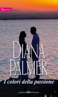 Ebook I colori della passione di Diana Palmer edito da HarperCollins Italia