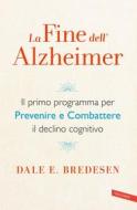 Ebook La fine dell'Alzheimer di Dale Bredesen edito da Vallardi