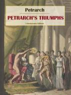 Ebook Petrarch’s Triumphs di Petrarch edito da E-BOOKARAMA