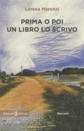 Ebook Prima o poi un libro lo scrivo di Lorena Marenzi edito da Gilgamesh Edizioni