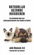 Ebook Natuurlijk Gezonde Huisdieren Een Inleidende Gids Over Natuurgeneeskunde Voor Honden En Katten di Julie Massoni edito da Babelcube Inc.