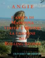 Ebook Angie della canzone dei Rolling Stones Verita' e misteri di Angie l'amica di Madonna di Oliviero Trombini edito da Oliviero Trombini