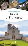 Ebook La via di Francesco di Giulietti Paolo, Bettin Gian Luigi edito da San Paolo Edizioni