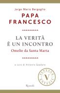 Ebook La verità è un incontro (VINTAGE) di Spadaro Antonio, Papa Francesco edito da Rizzoli