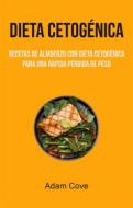 Ebook Dieta Cetogénica: Recetas De Almuerzo Con Dieta Cetogénica Para Una Rápida Pérdida De Peso di Adam Cove edito da Adam Cove