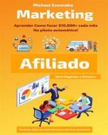 Ebook Marketing Afiliados di Michael Ezeanaka edito da Millennium Publishing Ltd