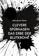 Ebook Clevere Spürnasen Das Erbe der Blutkrone di Marc-Jonas Never edito da Books on Demand