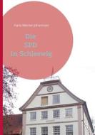 Ebook Die SPD In Schleswig di Hans-Werner Johannsen edito da Books on Demand