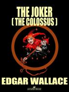 Ebook The Joker (The Colossus) di Edgar Wallace edito da Edgar Wallace