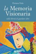 Ebook La memoria visionaria di Viola Floriana edito da Giunti