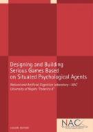 Ebook Designing and Building  Serious Games Based  on Situated Psychological Agents di Natural and Artificial Cognition Laboratory - NAC University of Naples "Federico II" edito da Liguori Editore