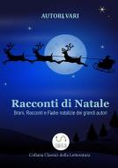 Ebook Racconti di Natale - Brani, Racconti e Fiabe natalizie dei grandi autori di Autori Vari edito da Onix editoriale
