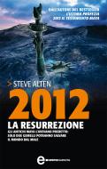 Ebook 2012. La resurrezione di Steve Alten edito da Newton Compton Editori