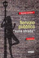 Ebook Servizio pubblico sulla strada di Antonio Larivera edito da Booksprint