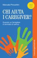 Ebook Chi aiuta i caregiver? di Manuela Provantini edito da Franco Angeli Edizioni