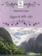 Ebook Leggende delle Alpi di Maria Savi Lopez edito da Decima Musa Edizioni