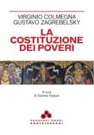 Ebook La La Costituzione dei poveri di Virginio Colmegna, Gustavo Zagrebelsky edito da Castelvecchi