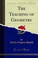 Ebook The Teaching of Geometry di David Eugene Smith edito da Forgotten Books
