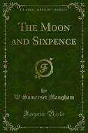 Ebook The Moon and Sixpence di W. Somerset Maugham edito da Forgotten Books