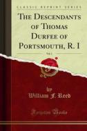 Ebook The Descendants of Thomas Durfee of Portsmouth, R. I di William F. Reed edito da Forgotten Books