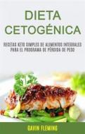 Ebook Dieta Cetogénica: Recetas Keto Simples De Alimentos Integrales Para El Programa De Pérdida De Peso di Gavin Fleming edito da Gavin Fleming