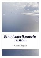 Ebook Eine Amerikanerin In Rom di Claudio Ruggeri edito da Babelcube Inc.