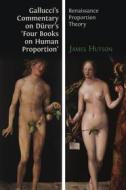 Ebook Gallucci&apos;s Commentary on Dürer’s &apos;Four Books on Human Proportion&apos; di James Hutson edito da Open Book Publishers