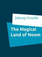 Ebook The Magical Land of Noom di Johnny Gruelle edito da Books on Demand