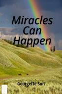 Ebook Miracles Can Happen di Georgette Sun edito da Georgette Sun