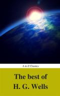 Ebook The Best of H. G. Wells (Best Navigation, Active TOC) (A to Z Classics) di H. G. Wells, AtoZ Classics edito da A to Z Classics