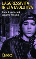 Ebook L'aggressività in età evolutiva di Maria Bruna Fagiani, Giovanna Ramaglia edito da Carocci editore S.p.A.