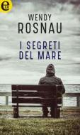 Ebook I segreti del mare (eLit) di Wendy Rosnau edito da HarperCollins Italia