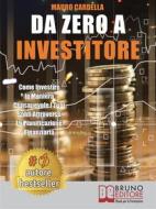 Ebook Da Zero A Investitore di MAURO CARDELLA edito da Bruno Editore