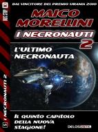 Ebook L'ultimo Necronauta di Maico Morellini edito da Delos Digital