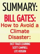 Ebook Summary: Bill Gates: How to Avoid a Climate Disaster: Fast Track Learning: Lite Version di Scott Campbell edito da Scott Campbell