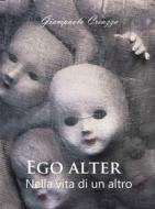 Ebook EGO ALTER - Nella vita di un altro di Giampaolo Creazza edito da Publisher s13669