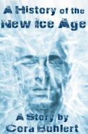 Ebook A History of the New Ice Age di Cora Buhlert edito da Cora Buhlert