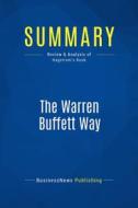 Ebook Summary: The Warren Buffett Way di BusinessNews Publishing edito da Business Book Summaries