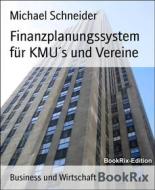 Ebook Finanzplanungssystem für KMU´s und Vereine di Michael Schneider edito da BookRix