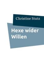 Ebook Hexe wider Willen di Christine Stutz edito da Books on Demand