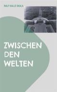 Ebook Zwischen den Welten di Ralf Kalle Skala edito da Books on Demand