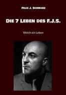 Ebook Die 7 Leben des F.J.S. di Felix J. Schwarz edito da Books on Demand