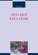Ebook Pensarsi educatori di Pascal Perillo edito da Liguori Editore