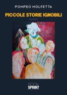 Ebook Piccole storie ignobili di Pompeo Molfetta edito da Booksprint
