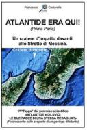 Ebook ATLANTIDE ERA QUI! (Prima Parte) di Francesco Costarella edito da Publisher s12843